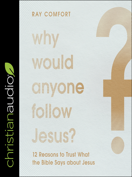 Title details for Why Would Anyone Follow Jesus? by Ray Comfort - Available